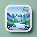 My Path Of Enlightment Blog-Part 1