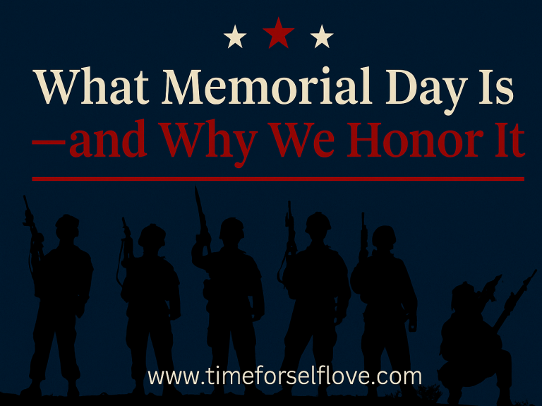 What Memorial Day Is—And Why We Honor It